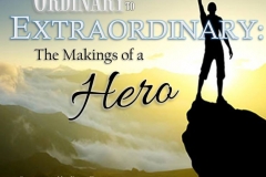 From Ordinary to Extraordinary The Making of a Hero